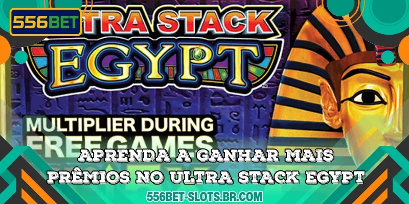 Aprenda a ganhar mais prêmios no Ultra Stack Egypt