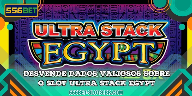 Desvende dados valiosos sobre o slot Ultra Stack Egypt