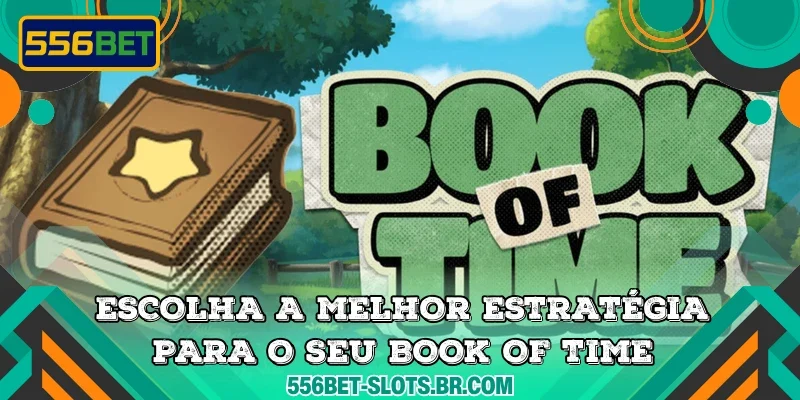 Escolha a melhor estratégia para o seu Book of Time
